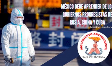 México debe aprender de los gobiernos progresistas de Rusia, China y Cuba