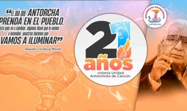 La Colonia Unidad Antorchista de Cancún celebrará 21 años de lucha, trabajo y